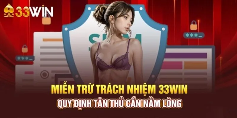 Miễn trách nhiệm ở nền tảng 33win có vai trò quan trọng